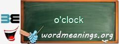 WordMeaning blackboard for o'clock